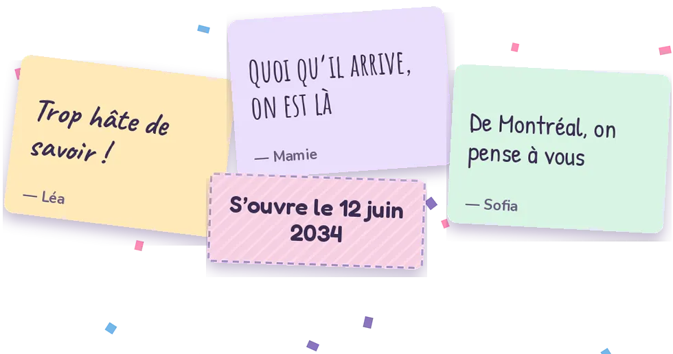 Quatre post-its sur le mur d’une révélation. Trois portent un mot écrit à la main : « Trop hâte de savoir ! » par Léa, « Quoi qu’il arrive, on est là » par Mamie, « De Montréal, on pense à vous » par Sofia. Le quatrième est scellé : on n’y lit que « S’ouvre le 12 juin 2034 ».
